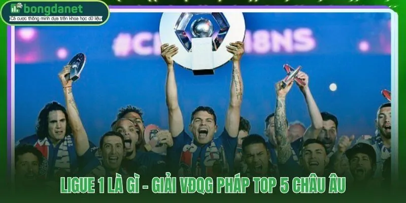 Ligue 1 Top 5 châu Âu giải VĐQG Pháp hệ số UEFA cao